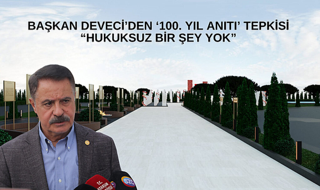 Başkan Deveci’den anıt tepkisi: “Hukuksuz bir şey yok”