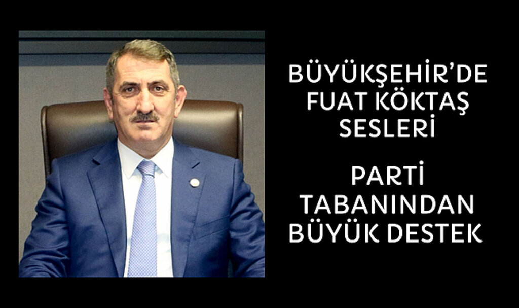 Büyükşehir’de Fuat Köktaş Sesleri