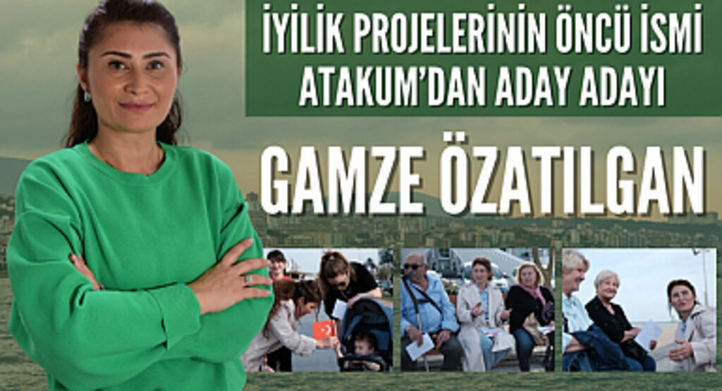 Gamze Özatılgan Atakum'dan Aday Adayı