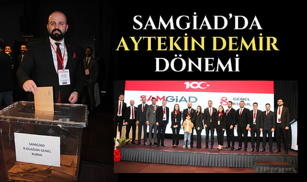 SAMGİAD'DA AYTEKİN DEMİR DÖNEMİ