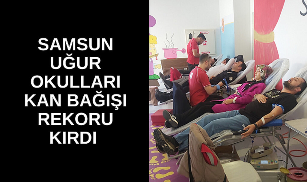 Samsun Uğur Okulları kan bağışı rekoru kırdı