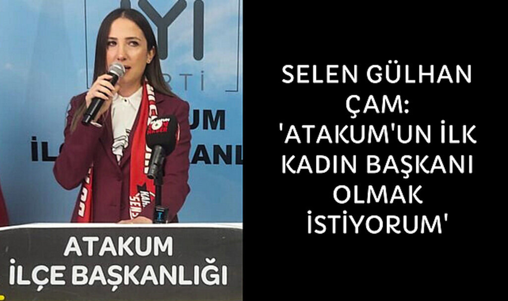 Selen Gülhan Çam: 'Atakum'un ilk kadın başkanı olmak istiyorum'