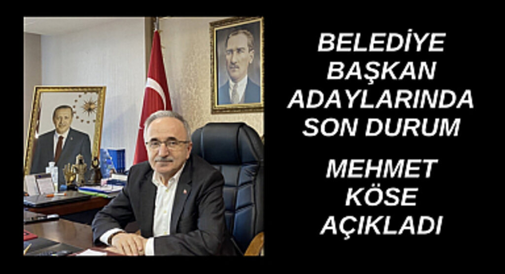 Belediye başkan adaylarının belirlenmesinde son durum