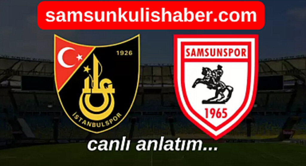 İstanbulspor - Samsunspor maçının canlı anlatımı