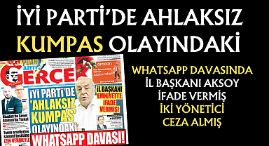 İYİ Parti'deki kumpas davasında İl Başkanı Emniyette ifade vermiş