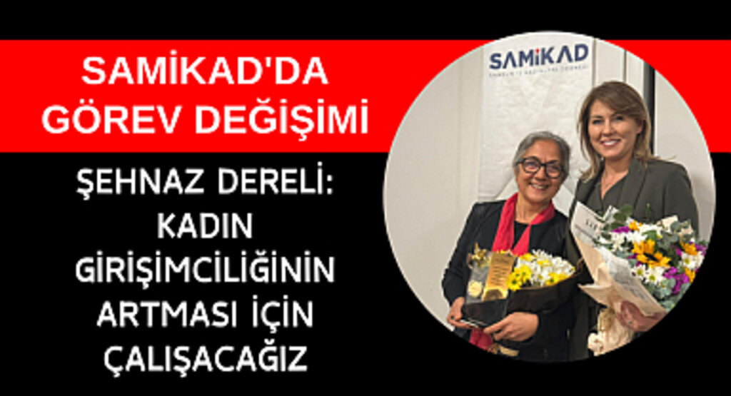 SAMİKAD'DA GÖREV DEĞİŞİMİ