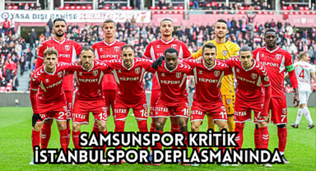 Samsunspor İstanbulspor deplasmanında