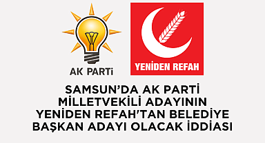 AK Parti milletvekili adayının Yeniden Refah'tan belediye başkan aday olacak iddiası