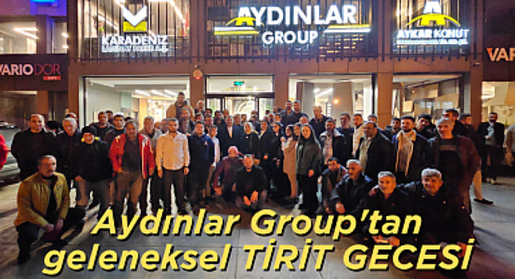 Aydınlar Group'tan geleneksel tirit gecesi