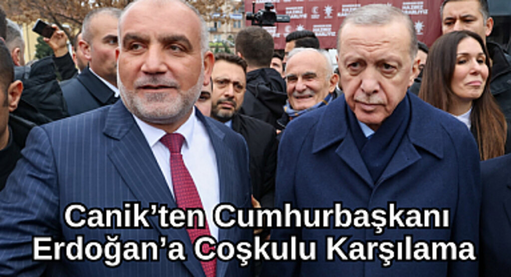Canik’ten Cumhurbaşkanı Erdoğan’a Coşkulu Karşılama 