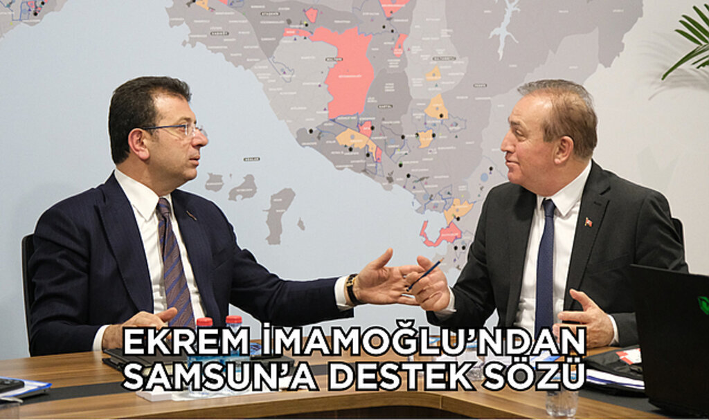 ÖNCÜ: İBB İLE SAMSUN İÇİN İŞ BİRLİĞİ YAPACAĞIZ