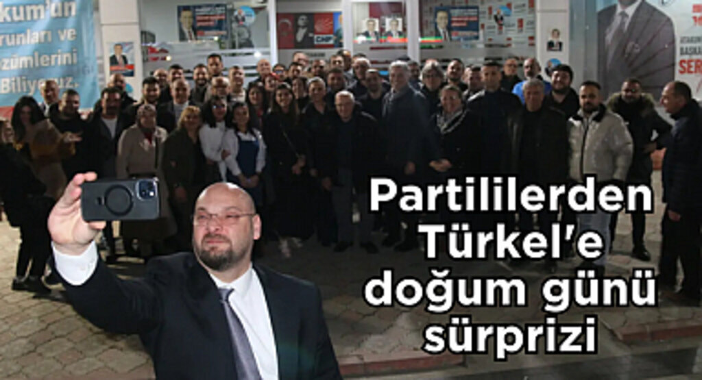 Partililerden Türkel'e doğum günü sürprizi