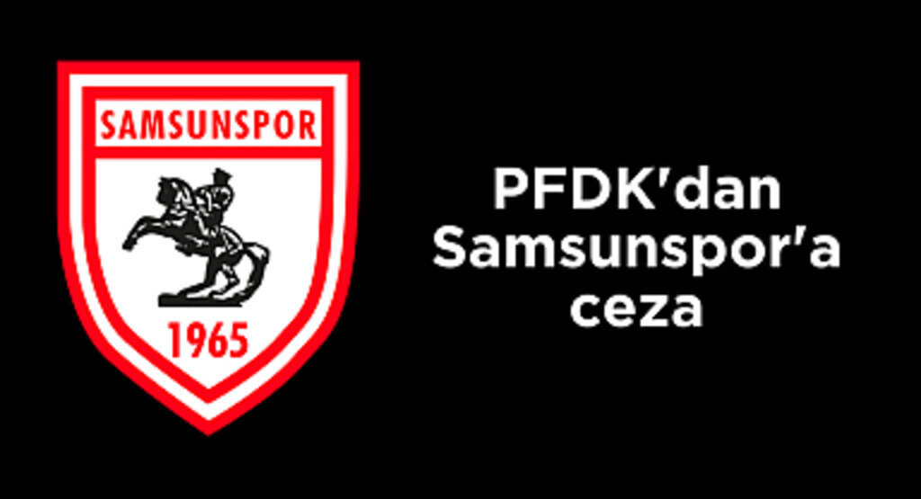 PFDK'dan Samsunspor'a ceza