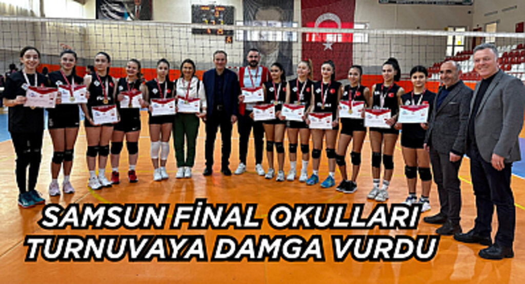 SAMSUN FİNAL OKULLARI TURNUVAYA DAMGA VURDU