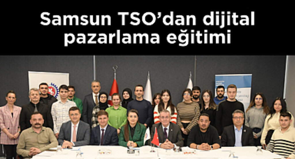Samsun TSO’dan dijital pazarlama eğitimi