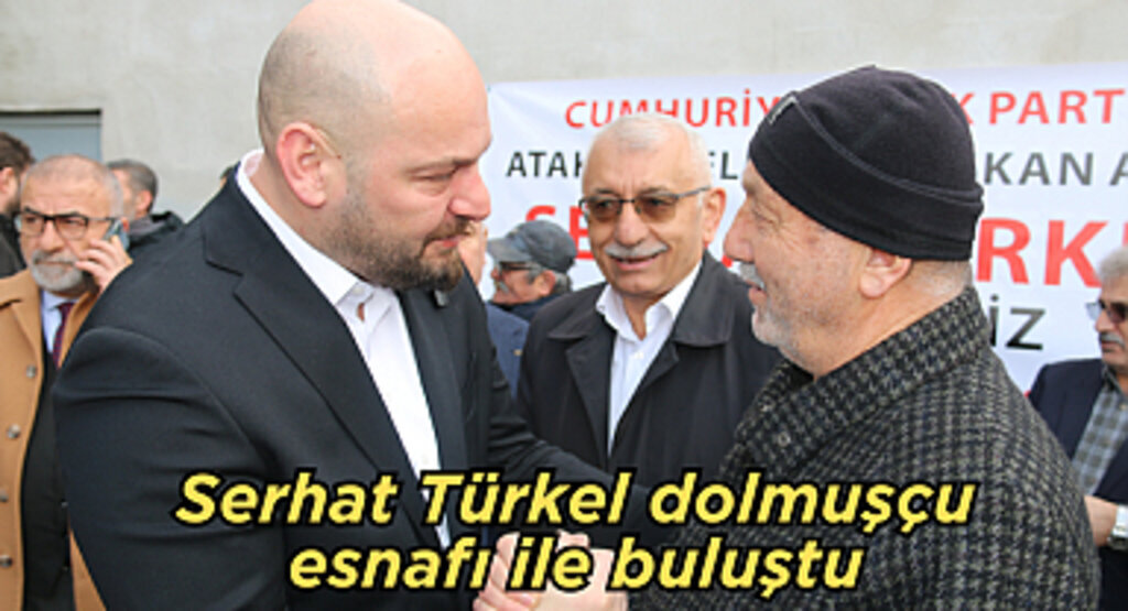 Serhat Türkel dolmuşçu esnafı ile buluştu