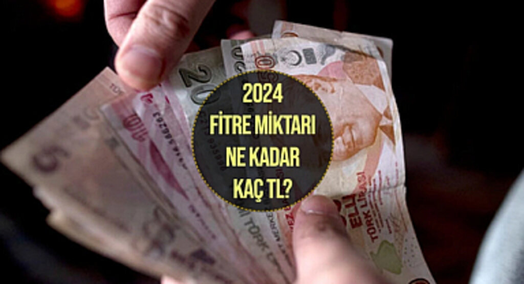 2024 yılı fitre miktarı ne kadar?