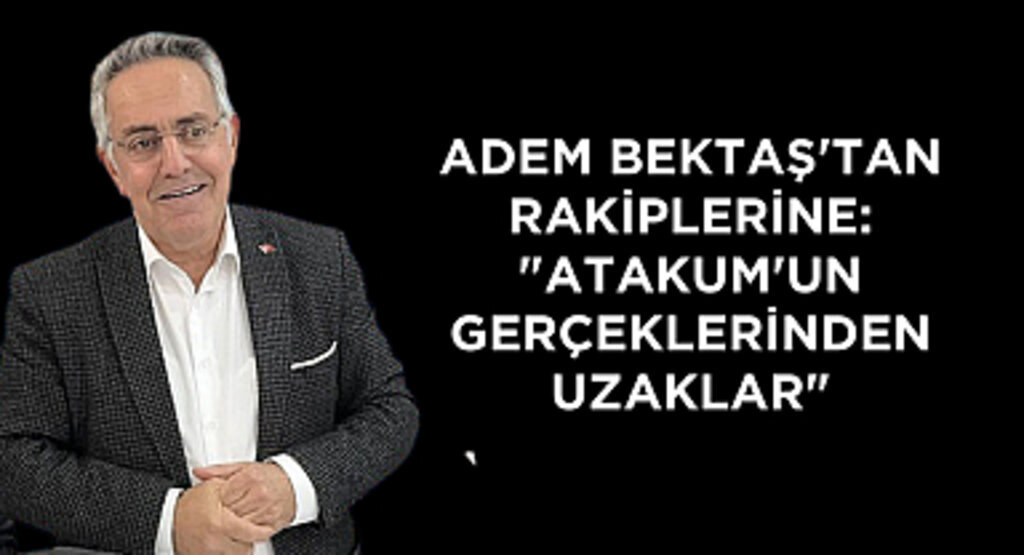 ADEM BEKTAŞ'TAN RAKİPLERİNE: 
