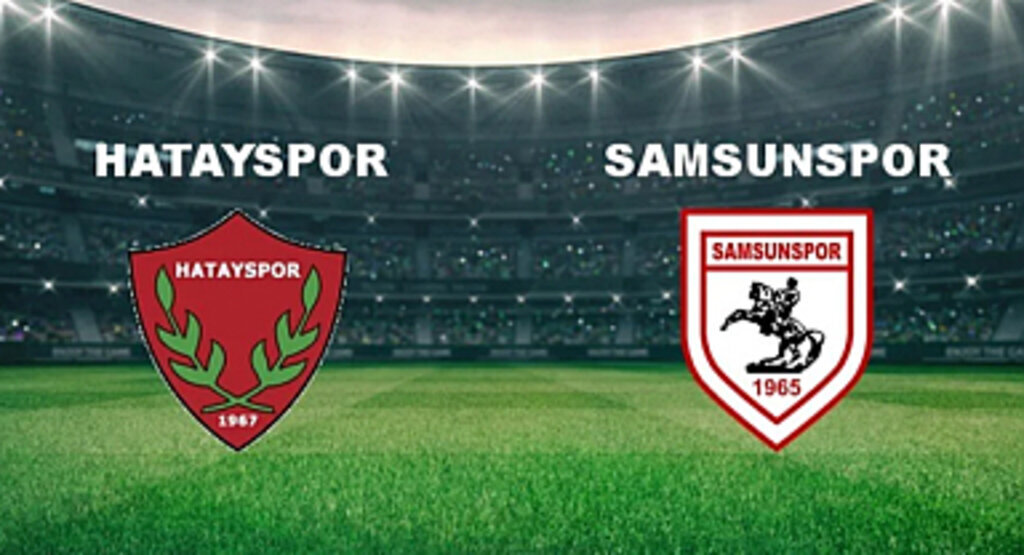 Hatayspor - Samsunspor maçı ne zaman? Saat kaçta ve hangi kanalda? | Trendyol Süper Lig