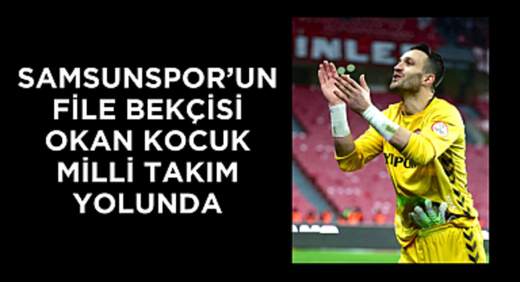 Okan Kocuk A Milli Takım yolunda