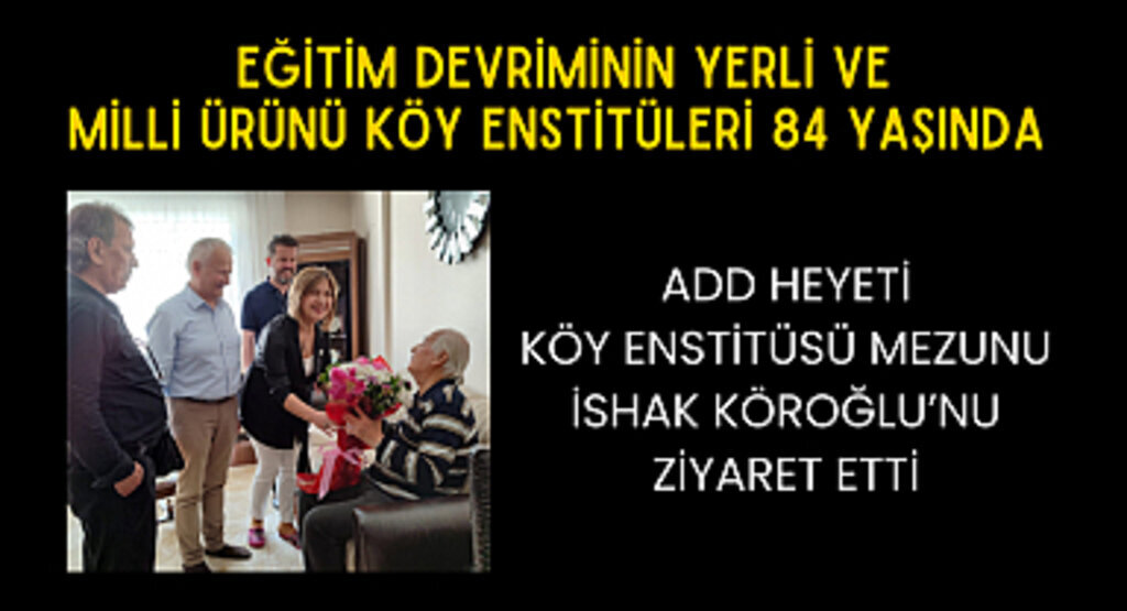 ADD: EĞİTİM DEVRİMİNİN YERLİ VE MİLLİ ÜRÜNÜ, KÖY ENSTİTÜLERİ! 
