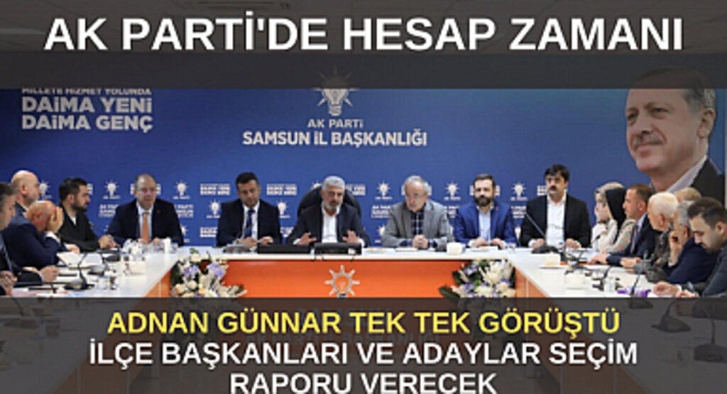 AK Parti'de hesap zamanı! Günnar ilçe başkanları ve adaylardan rapor istedi