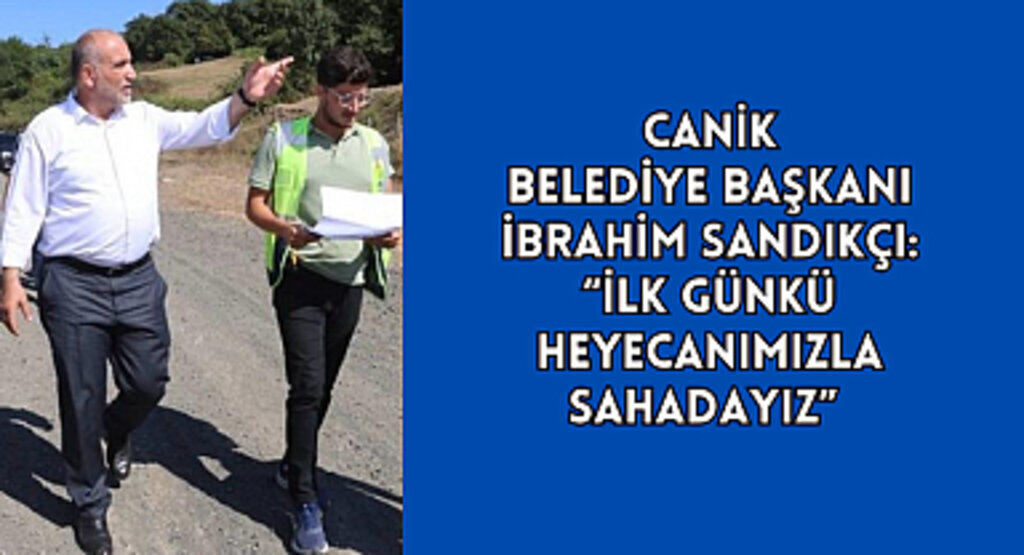 Başkan İbrahim Sandıkçı: “İlk günkü heyecanımızla sahadayız” 