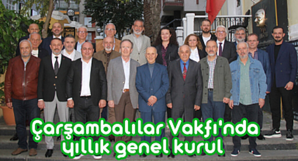 Çarşambalılar Vakfı'nda yıllık genel kurul 