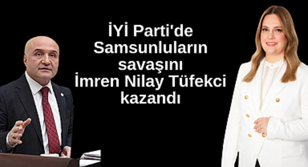 İYİ Parti'de Samsunluların savaşını İmren Nilay Tüfekci kazandı