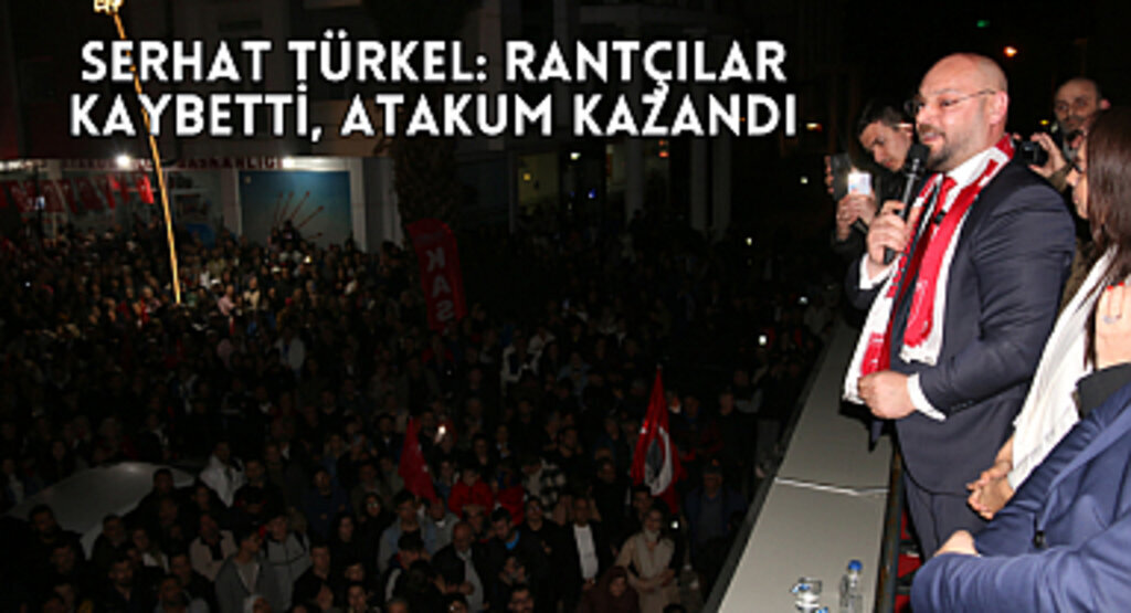 Serhat Türkel; Rantçılar kaybetti, Atakum kazandı