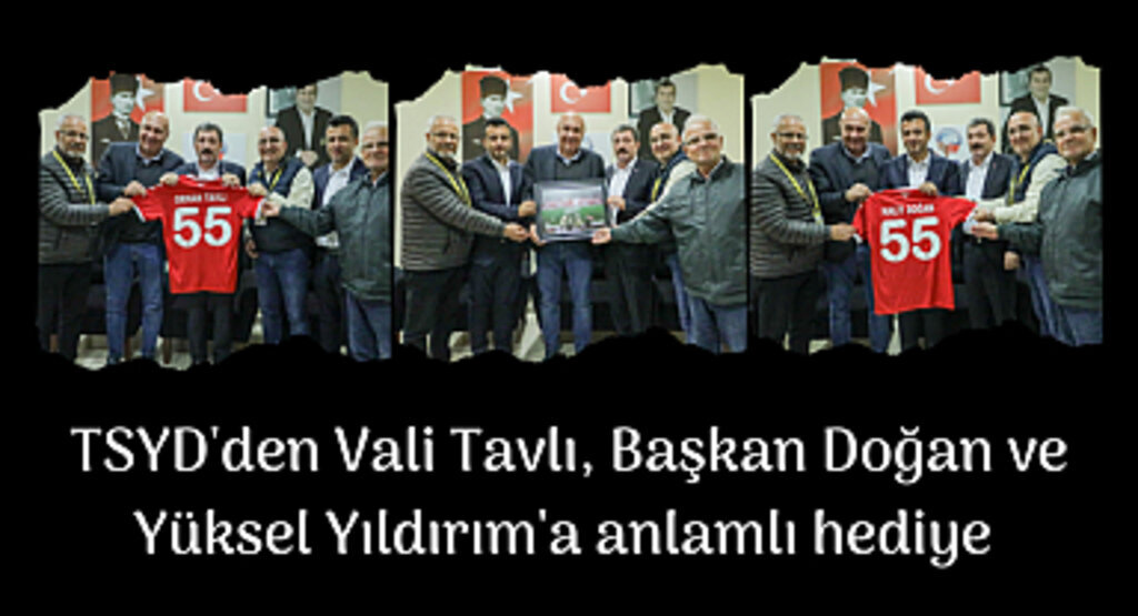 TSYD'den Vali Tavlı, Başkan Doğan ve Yüksel Yıldırım'a anlamlı hediye 