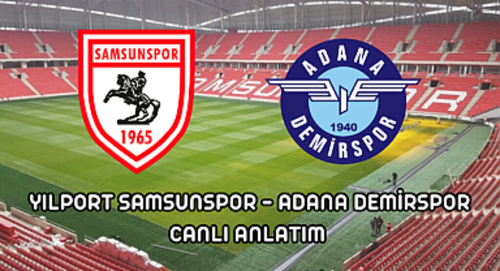 Yılport Samsunspor - Adana Demirspor Canlı anlatım