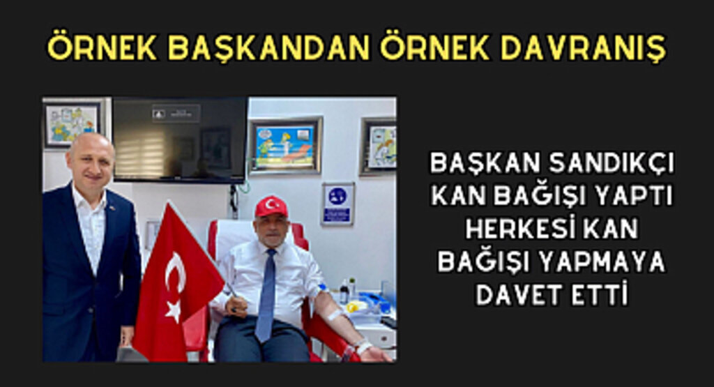Başkan İbrahim Sandıkçı: “Kan bağışıyla insanlığa umut olabiliriz”  