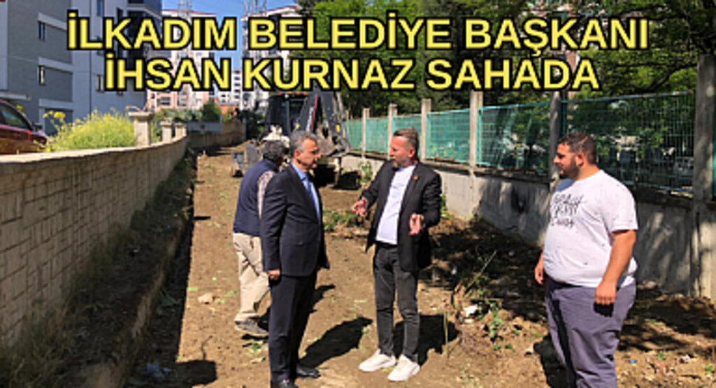 BAŞKAN İHSAN KURNAZ: “İLKADIMLI HEMŞEHRİLERİMİZİN SORUNLARINI ÇÖZÜME KAVUŞTURUYORUZ”