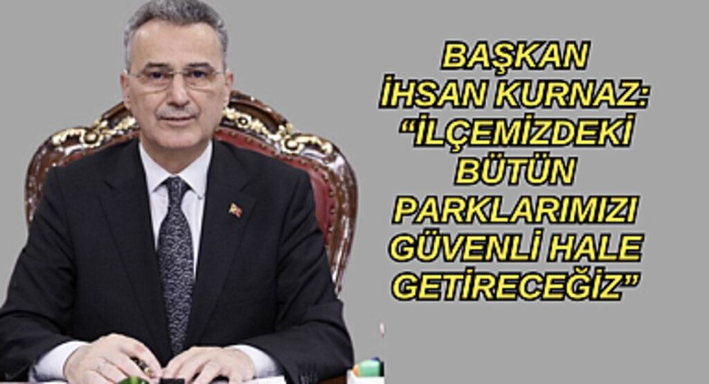 GÜVENLİ VE MODERN PARKLARLA İLKADIM'IN ÇEHRESİ DEĞİŞİYOR