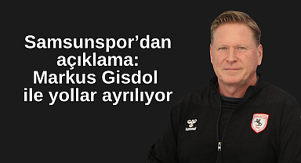 Samsunspor'dan açıklama: Markus Gisdol ile yollar ayrılıyor