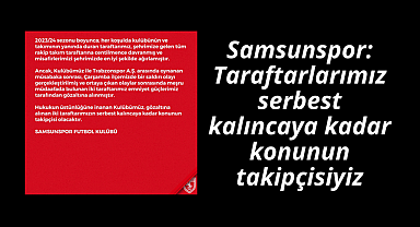 Samsunspor'dan tutuklanan taraftarlar hakkında açıklama