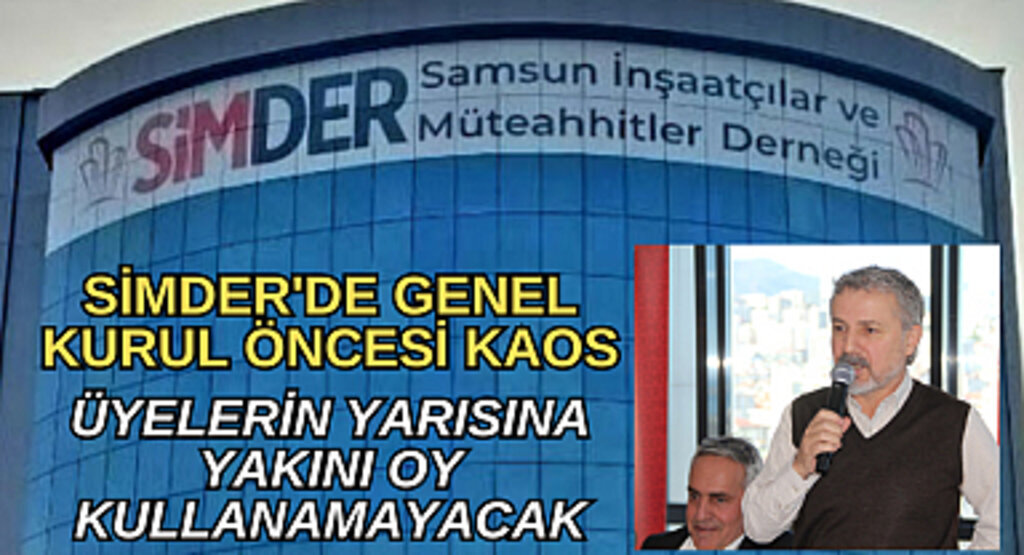 SİMDER'de genel kurul öncesi kaos: Üyelerin yarıya yakını oy kullanamayacak