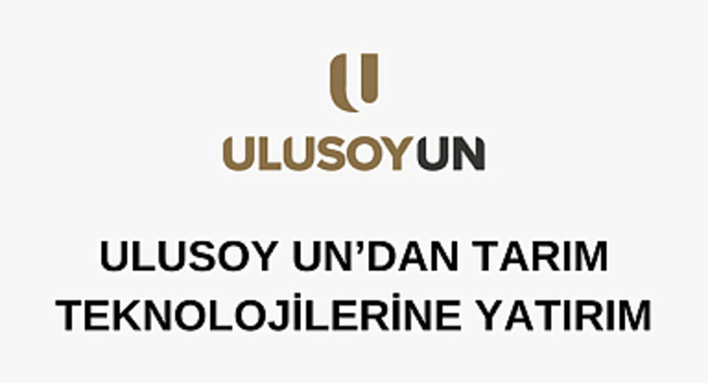 ULUSOY UN’DAN TARIM TEKNOLOJİLERİNE YATIRIM