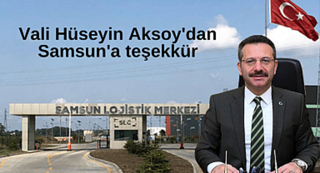 Vali Hüseyin Aksoy'dan Samsun'a teşekkür