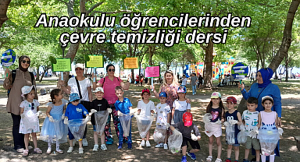 Anaokulu öğrencilerinden çevre temizliği dersi