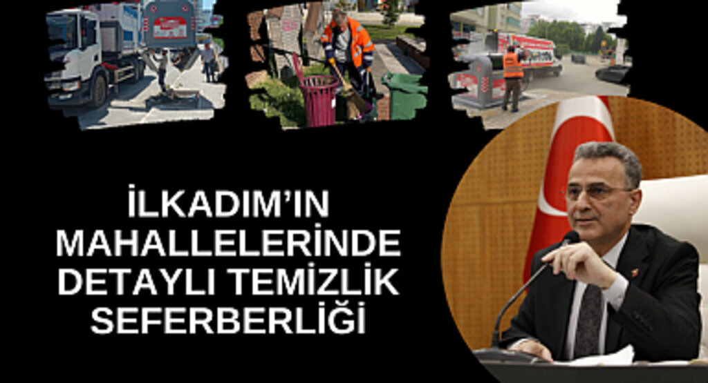 İLKADIM’IN MAHALLELERİNDE DETAYLI TEMİZLİK SEFERBERLİĞİ