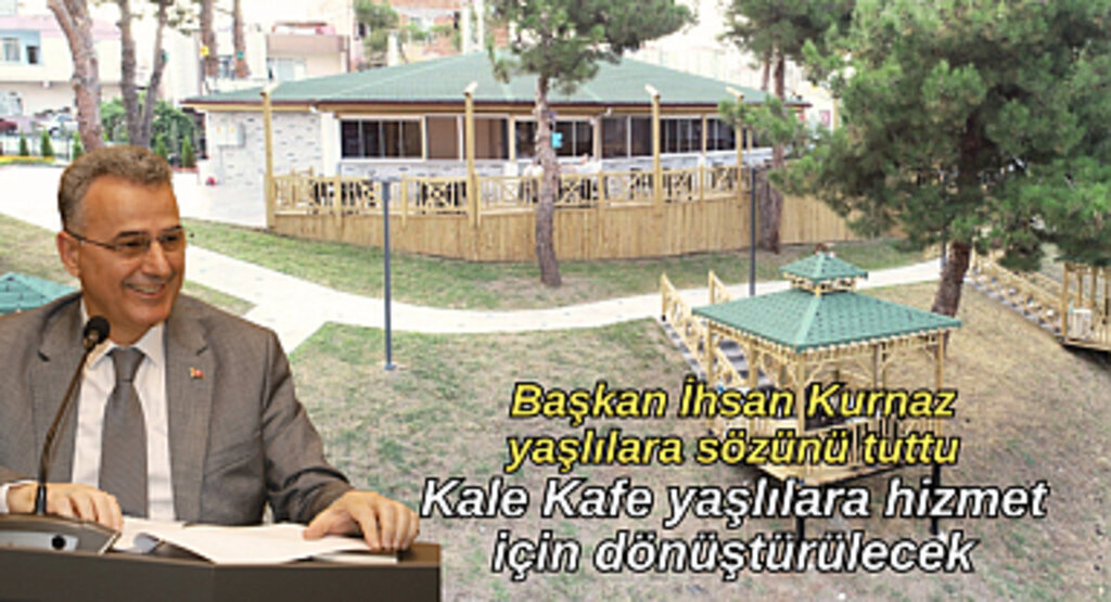 Kale Kafe yaşlılara hizmet için dönüştürülecek