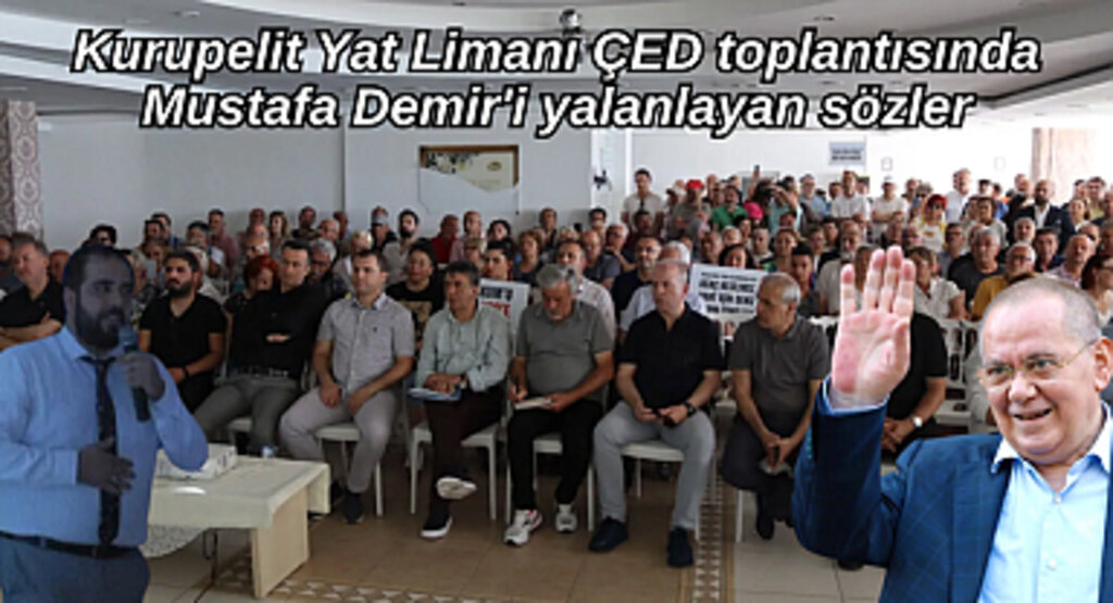 Kurupelit Yat Limanı ÇED toplantısında Mustafa Demir'i yalanlayan sözler