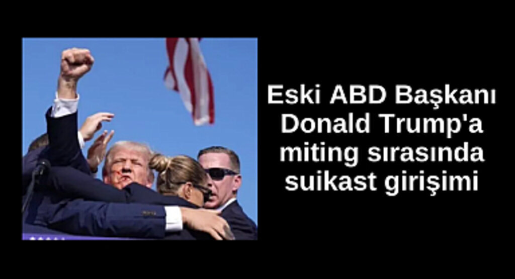 Eski ABD Başkanı Donald Trump'a miting sırasında suikast girişimi