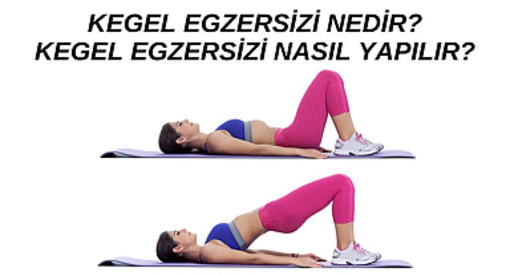 Kegel Egzersizi Nedir? Kegel Egzersizi Nasıl Yapılır?