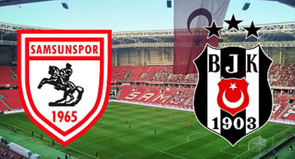 Samsunspor - Beşiktaş Maçı Ne Zaman, Saat Kaçta Ve Hangi Kanalda?