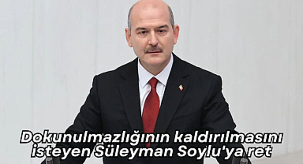 Süleyman Soylu'nun dokunulmazlığı kaldırılması konusunda ret