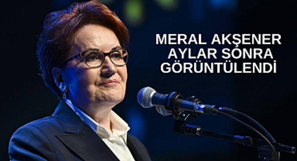 Meral Akşener son hali! Aylar sonra görüntülendi