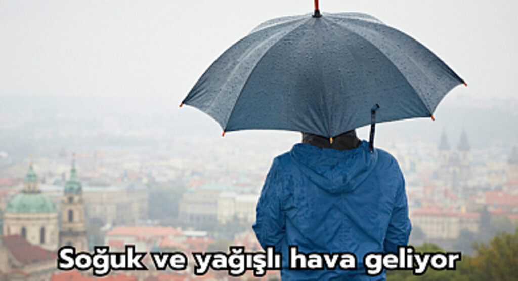 Soğuk ve yağışlı hava geliyor